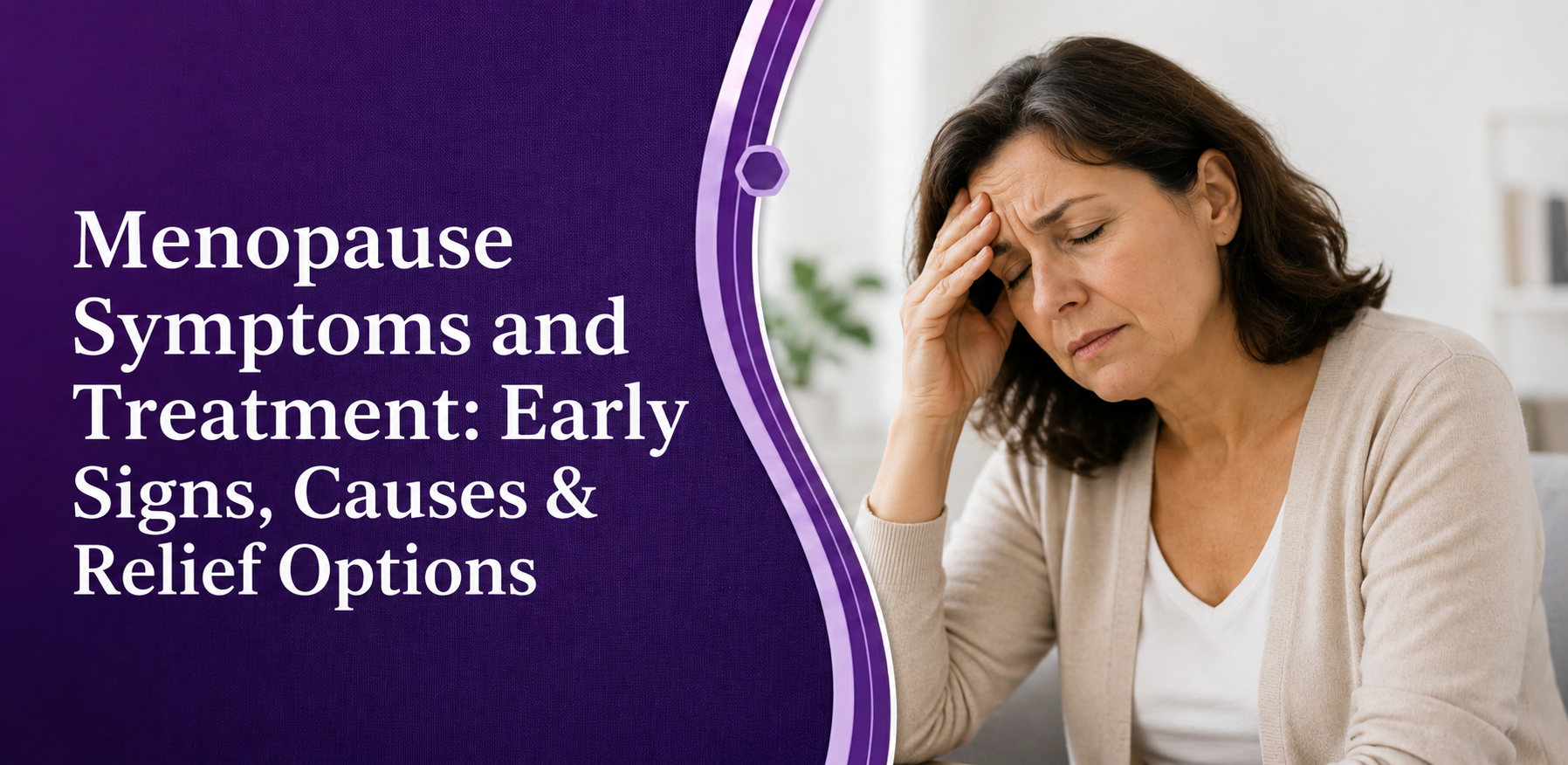 Menopause Symptoms and Treatment: Early Signs Women Should Not Ignore
