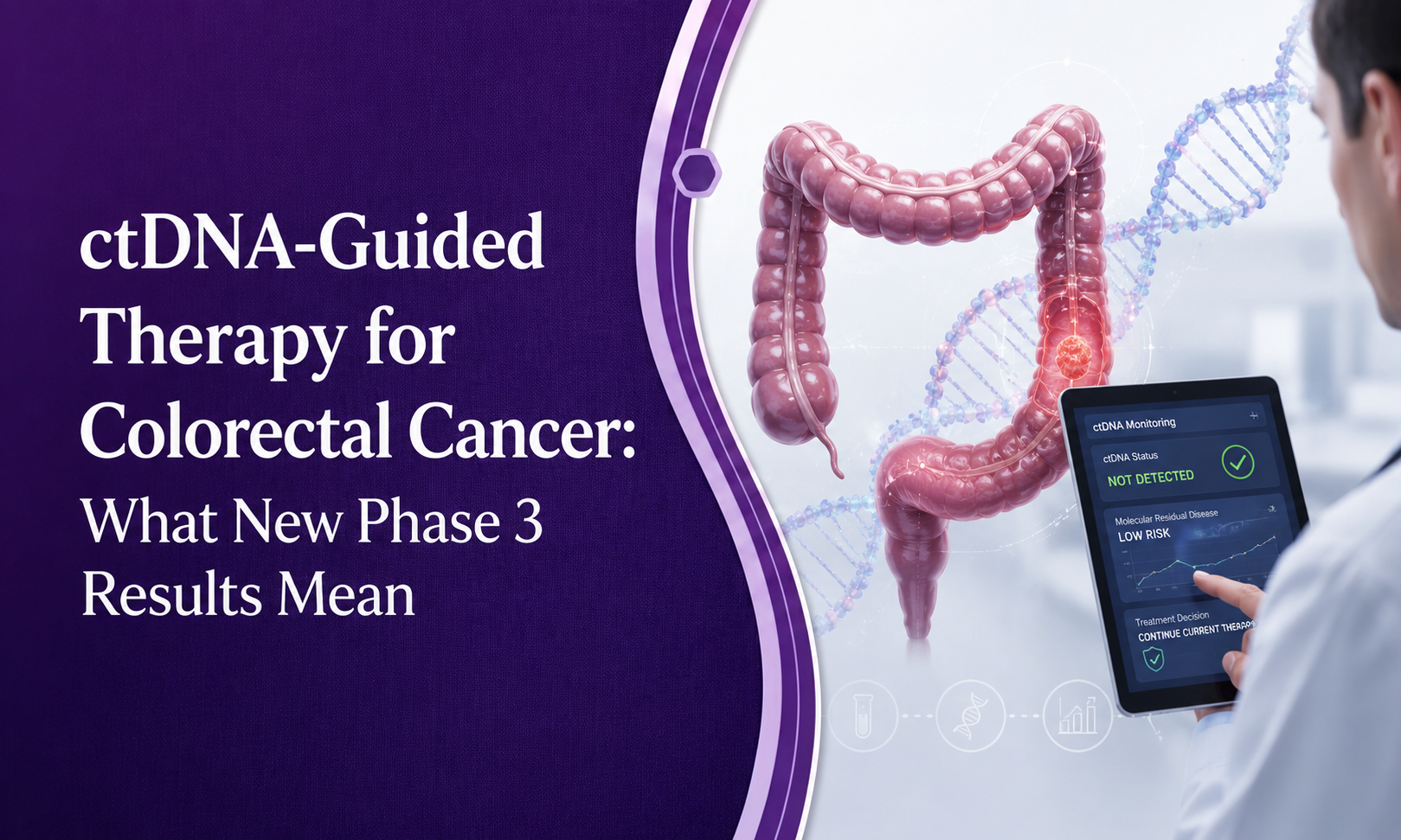 ctDNA-Guided Therapy for Colorectal Cancer: What New Phase 3 Results Mean