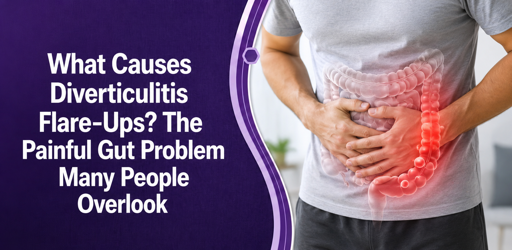 What Causes Diverticulitis Flare-Ups? The Painful Gut Problem Many People Overlook