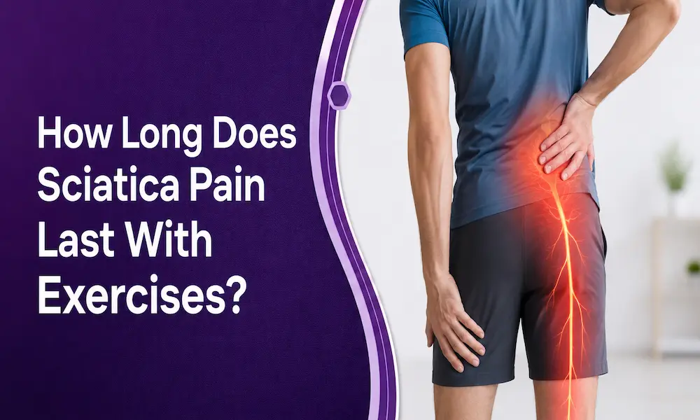 How Long Does Sciatica Pain Last With Exercises?