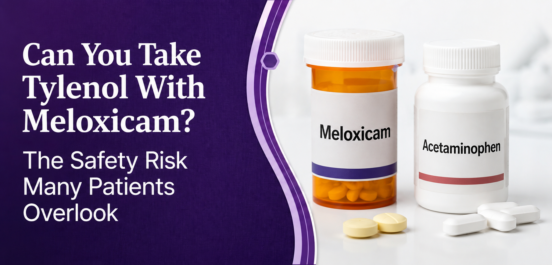 Can You Take Tylenol With Meloxicam? The Safety Risk Many Patients Overlook