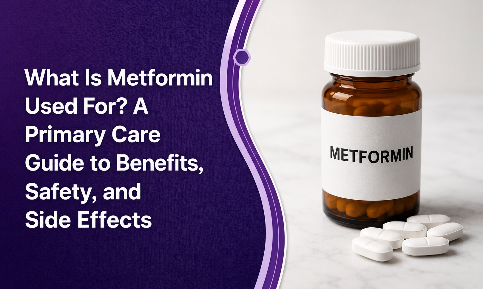 What Is Metformin Used For? A Primary Care Guide to Benefits, Safety, and Side Effects