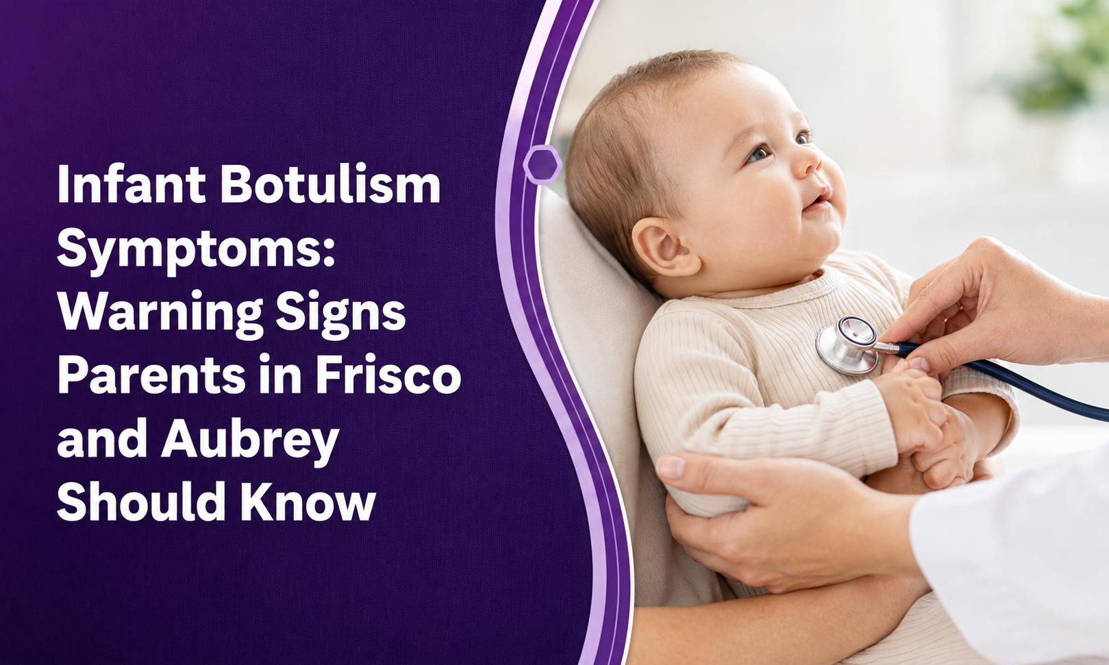 Infant Botulism Symptoms: Warning Signs Parents in Frisco and Aubrey Should Know
