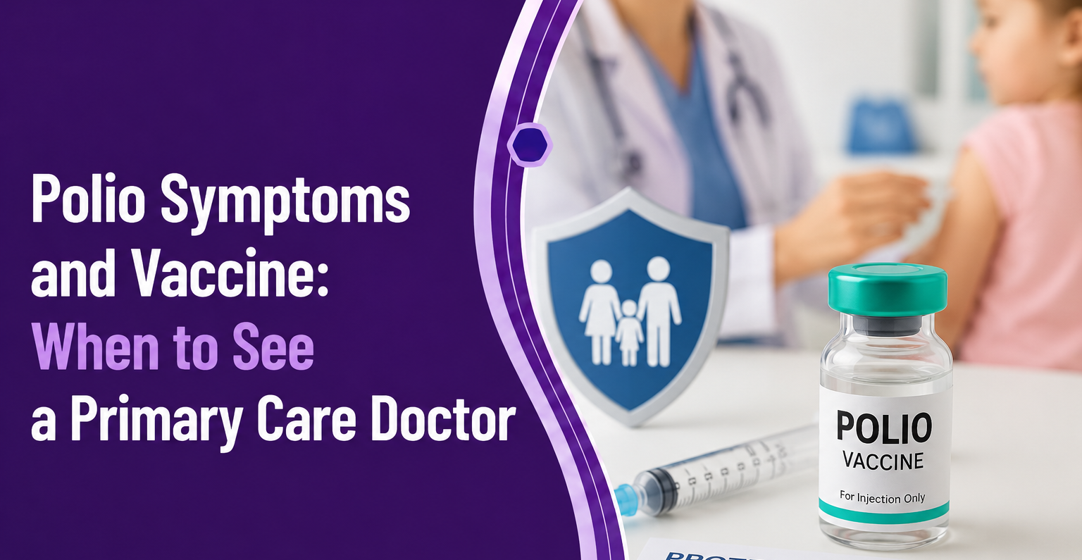 Polio Symptoms and Vaccine: When to See a Primary Care Doctor