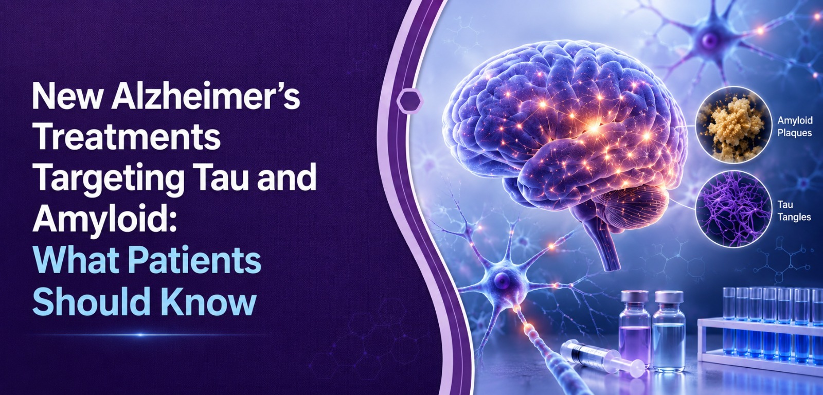 New Alzheimer’s Treatments Targeting Tau and Amyloid: What Patients Should Know