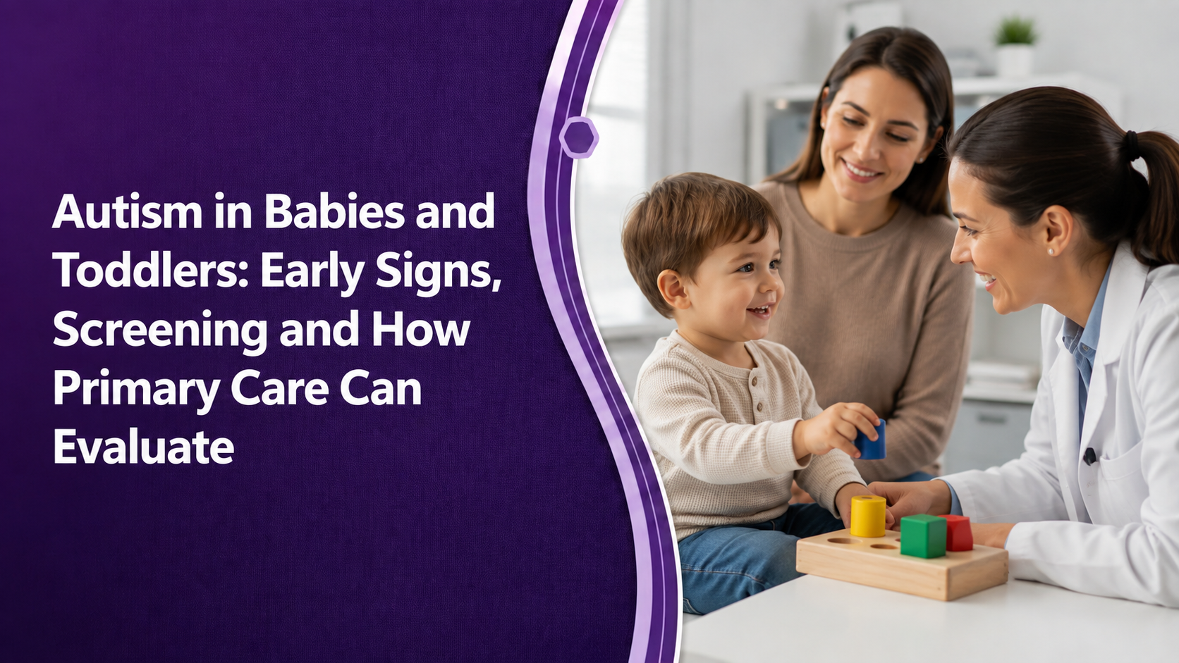 Autism in Babies and Toddlers: Early Signs, Screening and How Primary Care Can Evaluate post thumbnail image