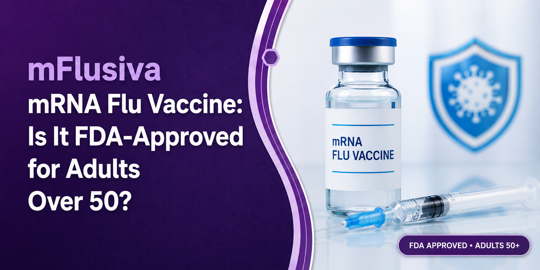 mFlusiva mRNA Flu Vaccine: Is It FDA-Approved for Adults Over 50?