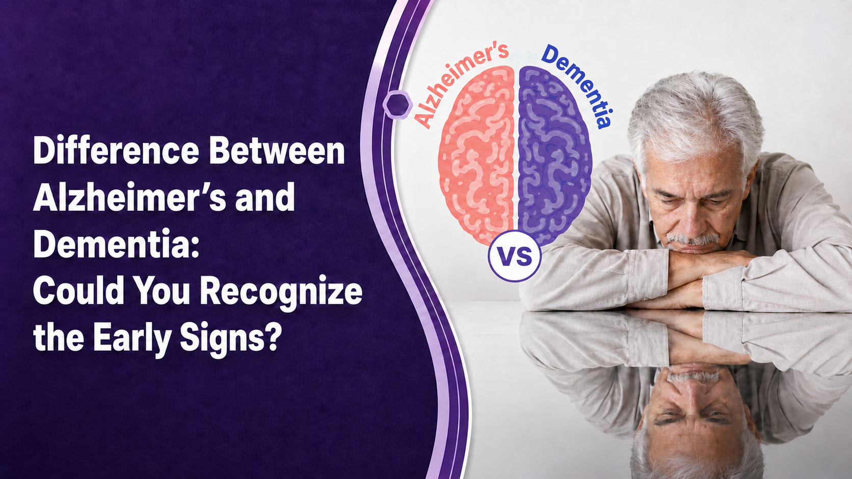 Difference Between Alzheimer’s and Dementia: Could You Recognize the Early Signs?