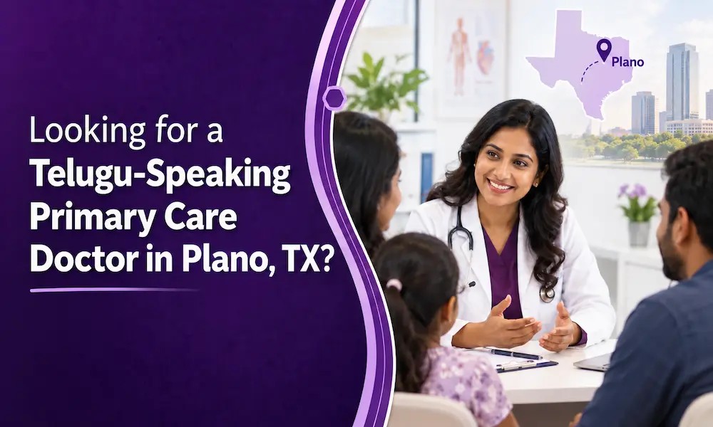 Looking for Telugu-Speaking Primary Care Doctors in Plano, TX?