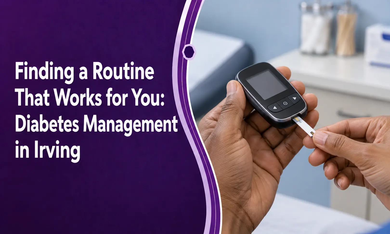 Finding a Routine That Works for You: Diabetes Management in Irving post thumbnail image