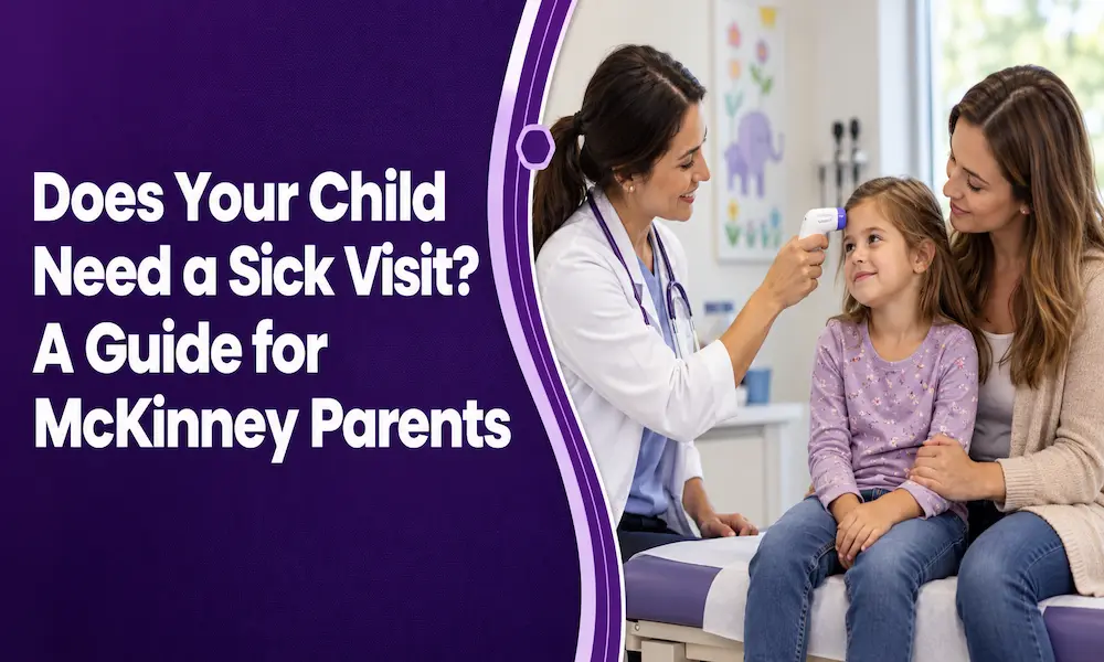 Does Your Child Need a Sick Visit? A Guide for McKinney Parents