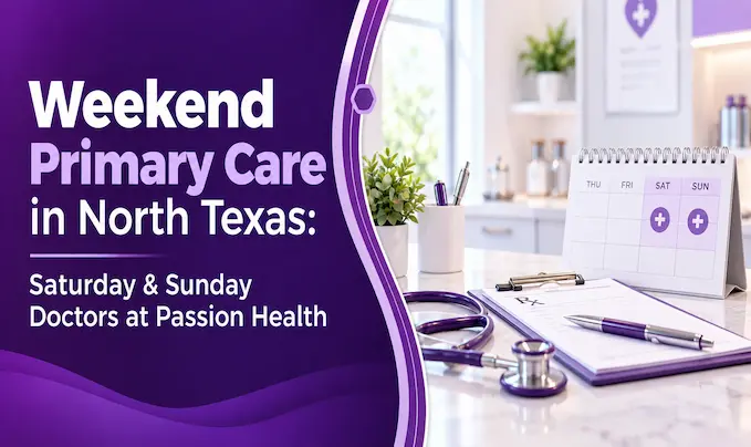 Weekend Primary Care in North Texas: Saturday & Sunday Doctors at Passion Health post thumbnail image