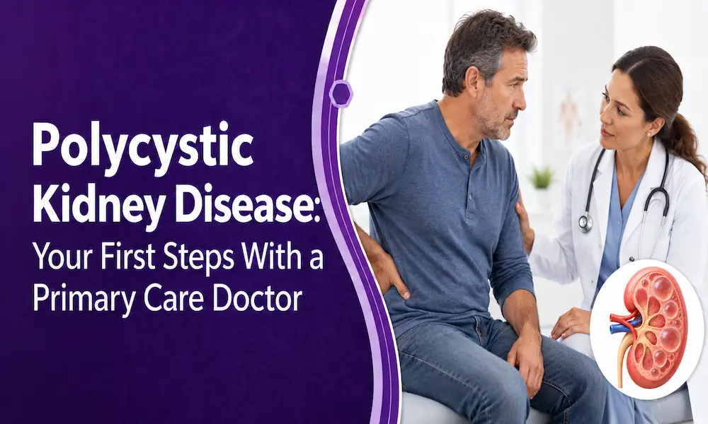 Polycystic Kidney Disease: Your First Steps With a Primary Care Doctor post thumbnail image