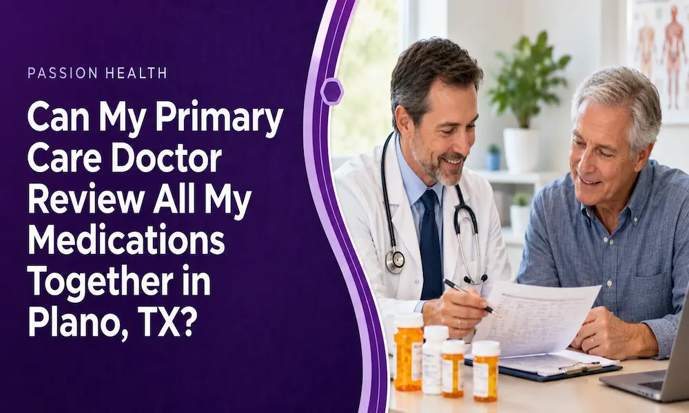 Can My Primary Care Doctor Review All My Medications Together in Plano, TX?