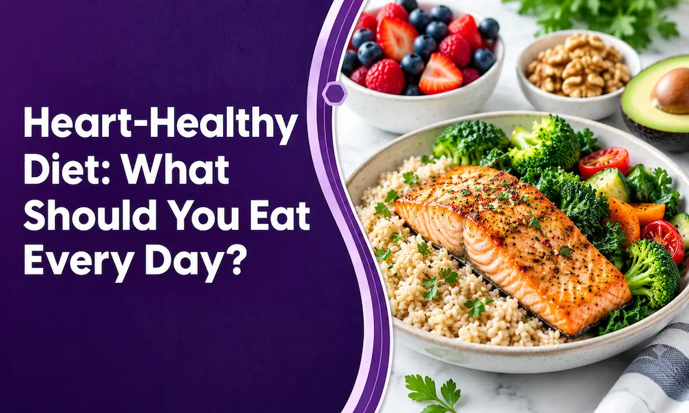 Heart-Healthy Diet: What Should You Eat Every Day?