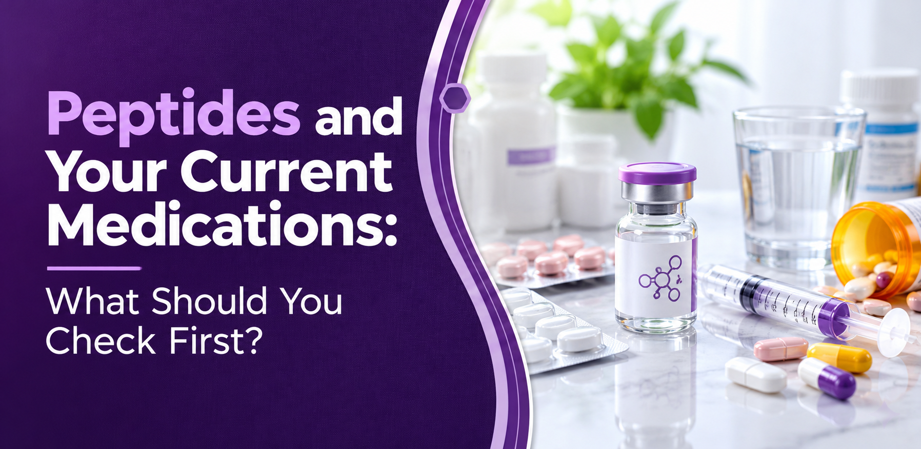 Peptides and Your Current Medications: What Should You Check First?
