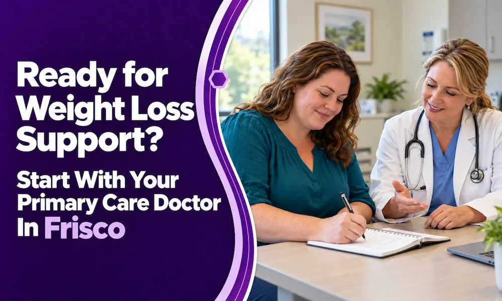 Ready for Weight Loss Support? Start With Your Primary Care Doctor In Frisco